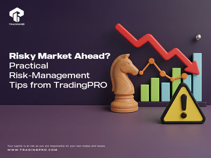 Risky Market Ahead? Practical Risk-Management Tips from TradingPRO