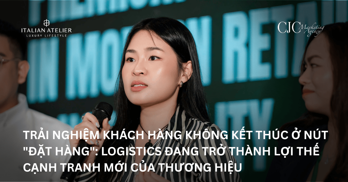 Trải nghiệm khách hàng không kết thúc ở nút “Đặt hàng”: Logistics đang trở thành lợi thế cạnh tranh mới của thương hiệu.